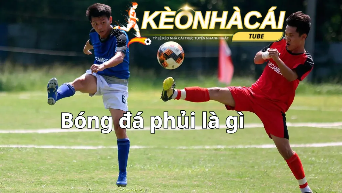 Bóng đá phủi là gì? Nếu bạn đam mê đá bóng nên biết đến Bóng đá phủi là gì? Nếu bạn đam mê đá bóng nên biết đến