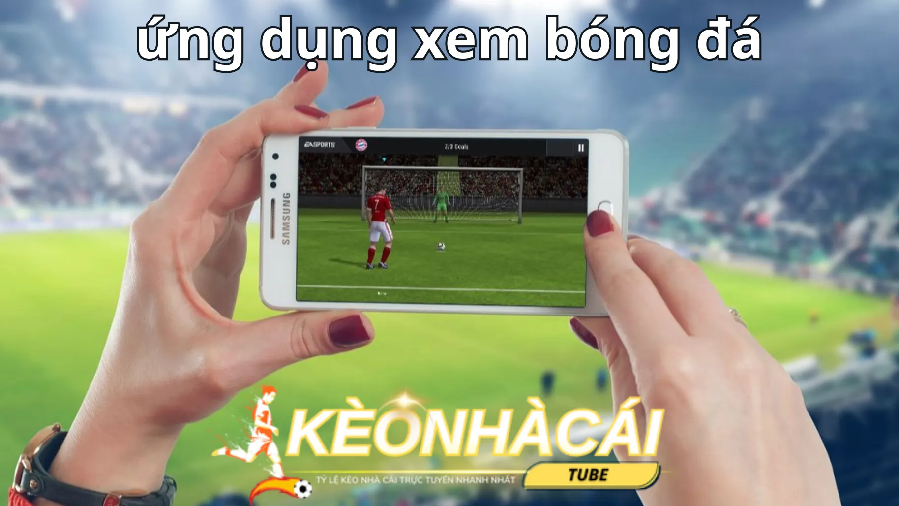 Top ứng dụng xem bóng đá trên điện thoại Top ứng dụng xem bóng đá trên điện thoại